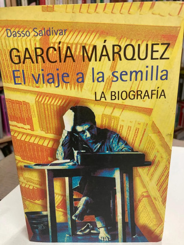 García Márquez: El Viaje A La Semilla, La Biografía