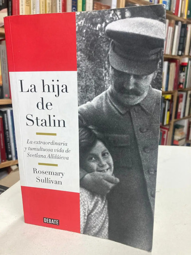 La Hija De Stalin - Rosemary Sullivan