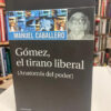 Gómez, El Tirano Liberal - Manuel Caballero