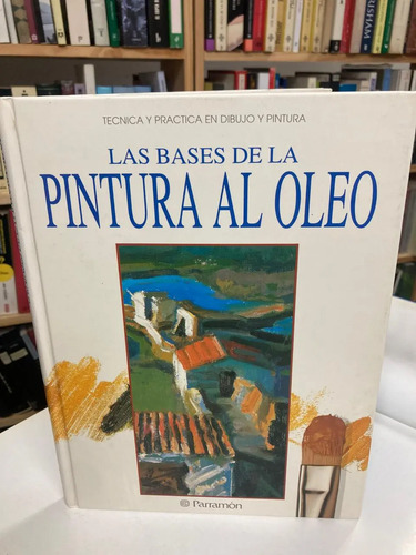 Las Bases De La Pintura Al Oleo