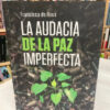 La Audacia De La Paz Imperfecta - Francisco De Roux
