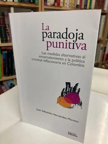 La Paradoja Punitiva - Juan Sebastián Hernández Moreno