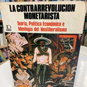 producto_639279650867483579_0 La Contrarrevolución Monetarista - René Villareal