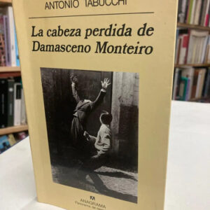 La Cabeza Perdida De Damasceno Monteiro - Antonio Tabucchi