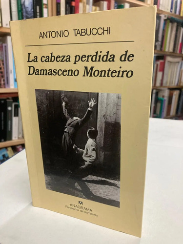 La Cabeza Perdida De Damasceno Monteiro - Antonio Tabucchi