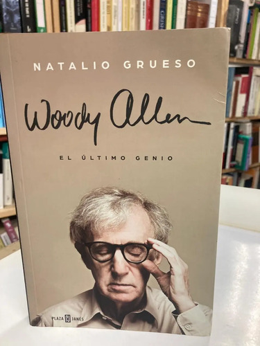 Woody Allen: El Último Genio - Natalio Grueso