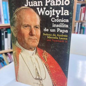 Juan Pablo Wojtyla: Crónica De Un Papa - Stefano De Ándres