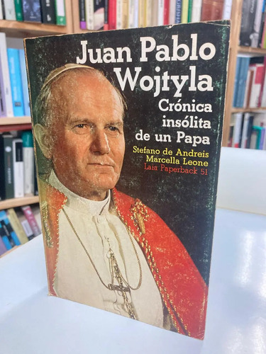 Juan Pablo Wojtyla: Crónica De Un Papa - Stefano De Ándres
