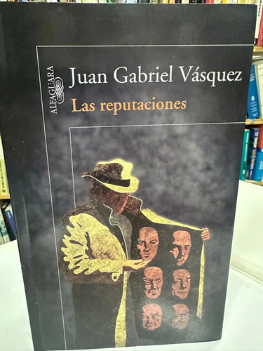 Las Reputaciones - Juan Gabriel Vásquez