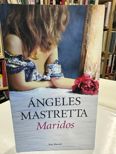Maridos - Ángeles Mastretta