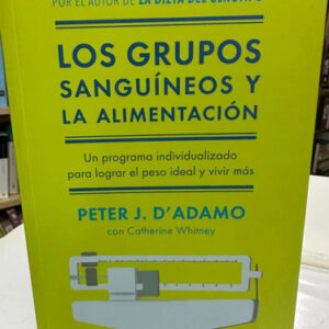 Los Grupos Sanguíneos Y La Alimentación - Peter J. D'adamo