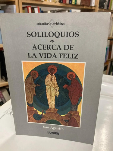 Acerca De La Vida Feliz - Soliloquios