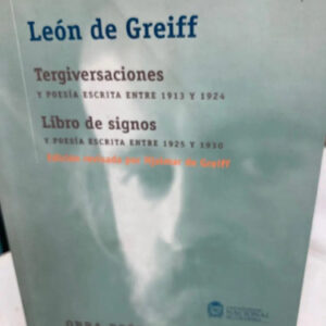 Tergiversaciones / Libro De Signos - León De Greiff