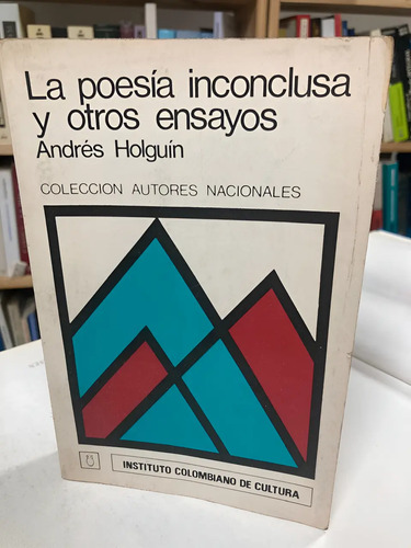 La Poesía Inconclusa Y Otros Ensayos - Andrés Holguín