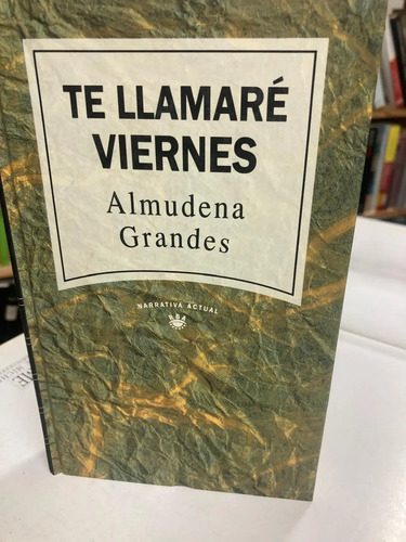 Te Llamaré Viernes - Almudena Grandes