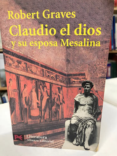 Claudio El Dios Y Su Esposa Mesalina - Robert Graves