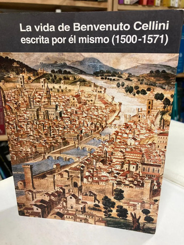 producto_639279668885413702_0 La Vida De Benvenuto Cellini Escrita Por Él Mismo//1500-1571