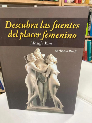 Descubra Las Fuentes Del Placer Femenino - Michaela Riedl
