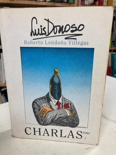 Charlas- Luis Donoso Tomo I