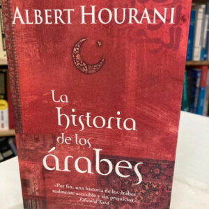 La Historia De Los Árabes - Albert Hourani