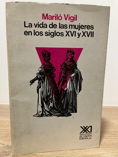 producto_639279673588440366_0 La Vida De Las Mujeres En Los Siglos Xvi Y Xvii Mariló Vigil
