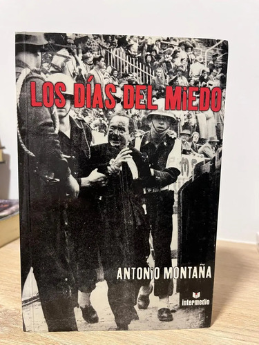 Los Días Del Miedo - Antonio Montaña