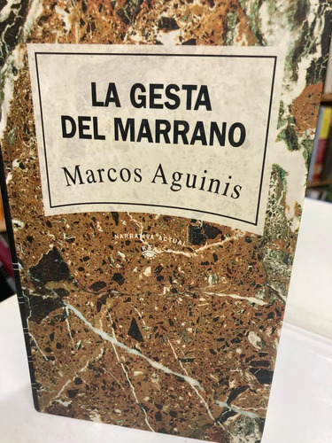 La Gesta Del Marrano - Marcos Aguinis
