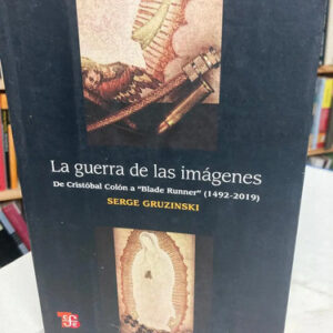 La Guerra De Las Imágenes - Serge Gruzinski