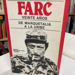 Farc Veinte Años De Marquetalia A Uribe - Carlos Arango Z.