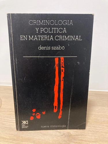Criminología Y Política En Materia Criminal - Denis Szabo