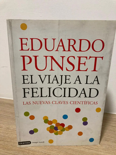 El Viaje A La Felicidad - Eduardo Punset