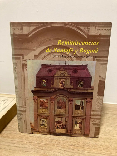 Reminiscencias De Santafé Y Bogotá - José María Cordovez