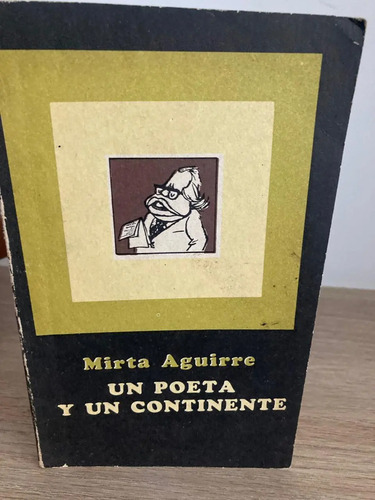Un Poeta Y Un Continente - Mirta Aguirre