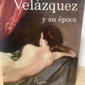 Velásquez Y Su Época - Carl Justi