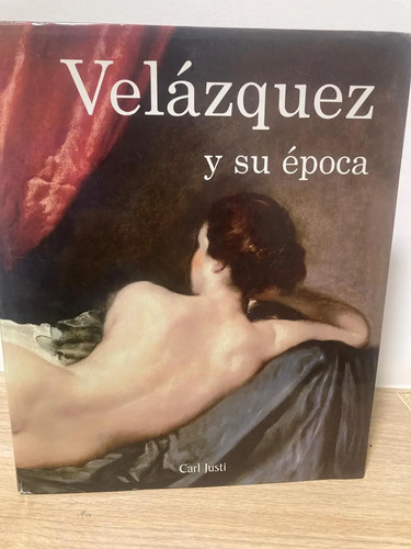 Velásquez Y Su Época - Carl Justi