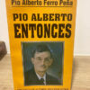 Pío Alberto Entonces - Pío Alberto Ferro Peña