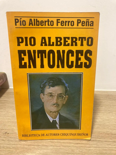 Pío Alberto Entonces - Pío Alberto Ferro Peña