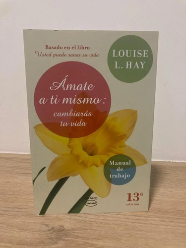 Ámate A Ti Mismo: Cambiaras Tu Vida - Louise L. Hay