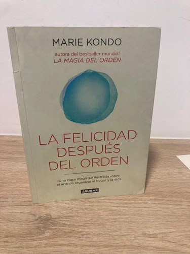 La Felicidad Despues Del Orden - Marie Kondo