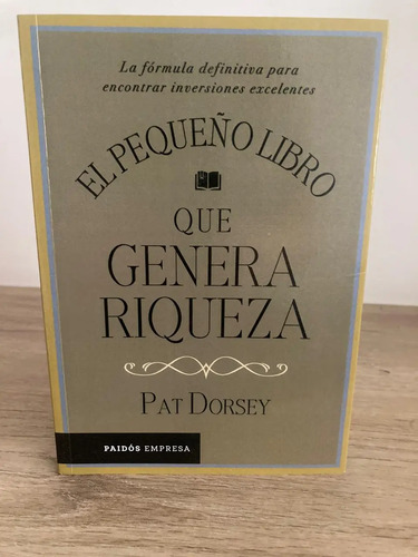 El Pequeño Libro Que Genera Riqueza - Pat Dorsey