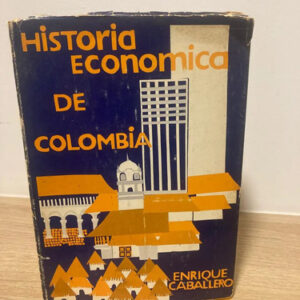 Historia Económica De Colombia - Enrique Caballero
