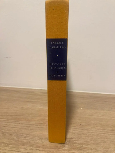 Historia Económica De Colombia - Enrique Caballero