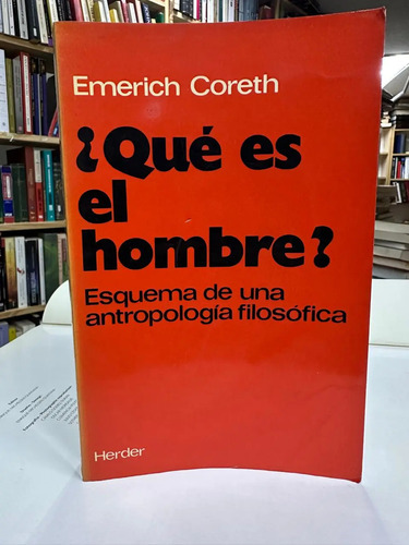 ¿qué Es El Hombre? - Emerich Coreth
