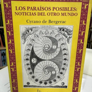 Los Paraísos Posibles: Noticias Del Otro Mundo - Cyrano De B