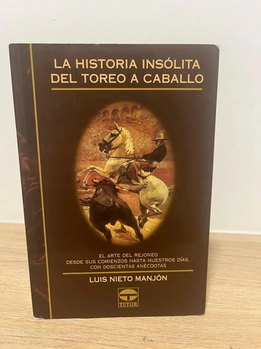 producto_639279690730535326_0 La Historia Insólita Del Toreo A Caballo - Luis Nieto Manjón