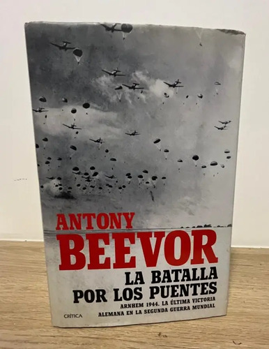 La Batalla Por Los Puentes - Antony Beevor