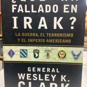 producto_639279691274404395_0 ¿qué Ha Fallado En Irak? - General Wesley K. Clark