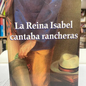 La Reina Isabel Cantaba Rancheras - Hernán Rivera Letelier