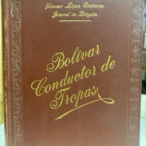 Bolívar, Conductor De Tropas - Eleazar López Contreras