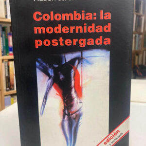 Colombia:  La Modernidad Postergada - Rubén Jaramillo Vélez